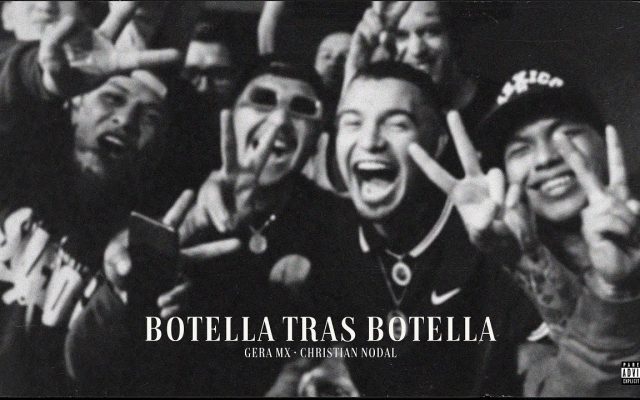Gera MX, Christian Nodal – Botella Tras Botella